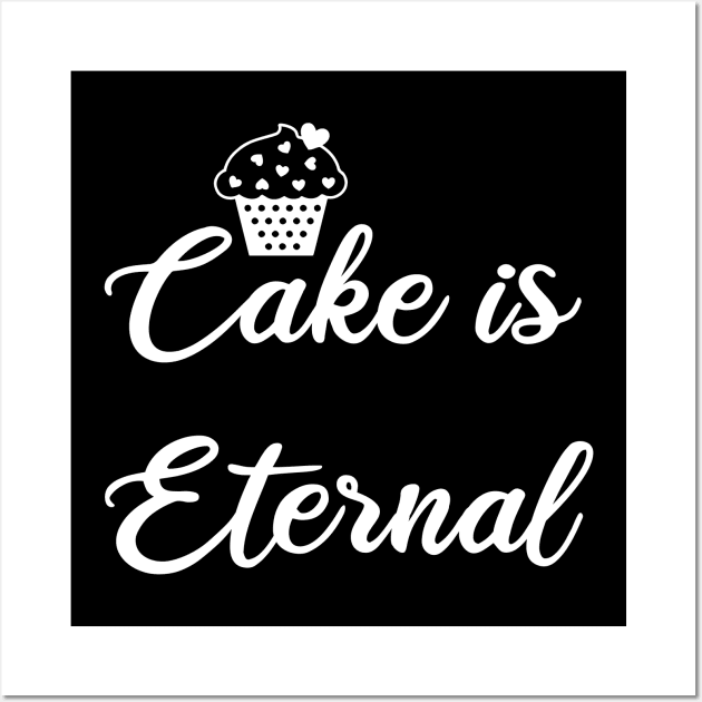 Cake is Eternal Wall Art by kaliyuga